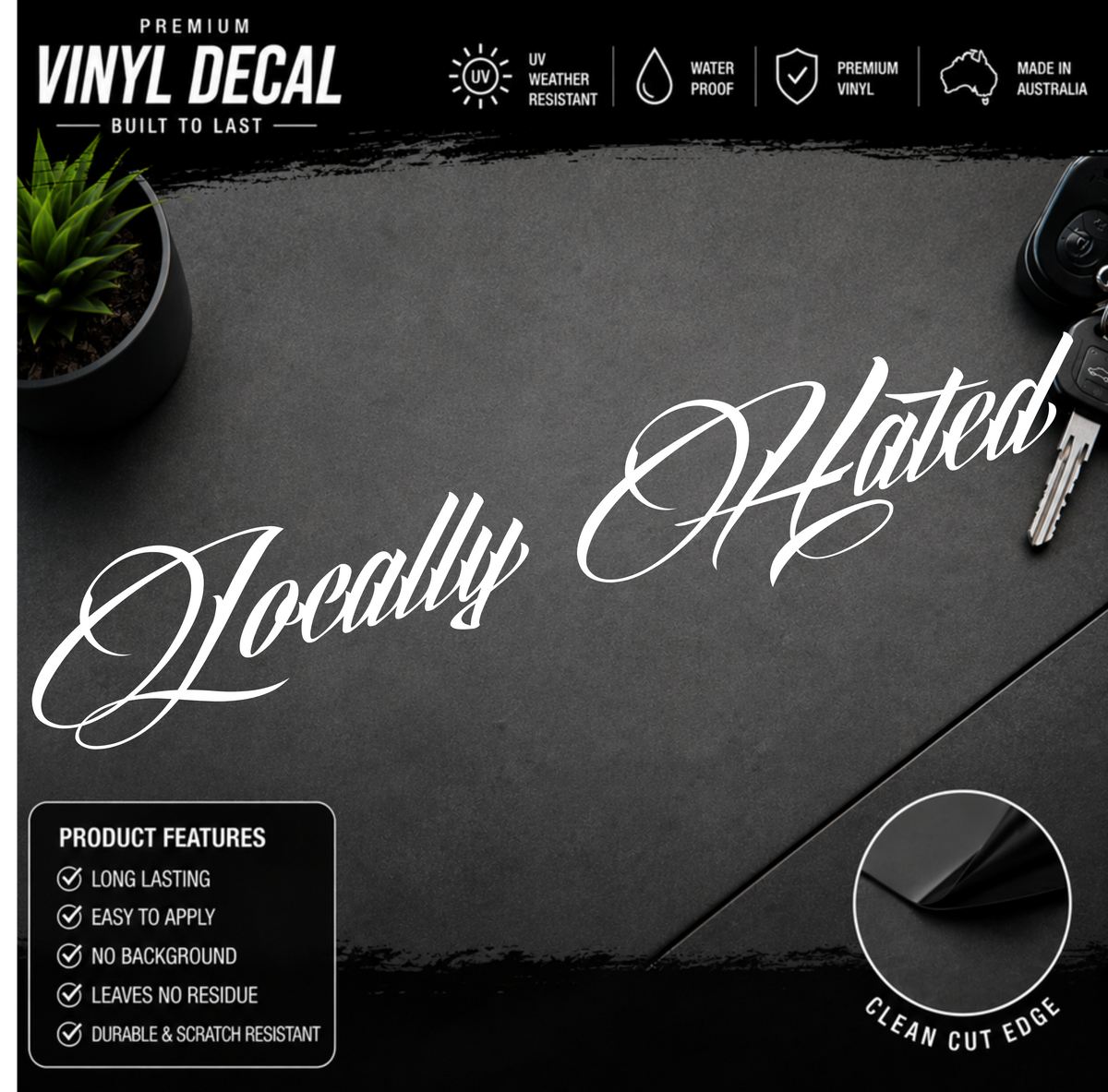 A vinyl decal product graphic showing the phrase 'Locally Hated' in large white script across a dark gray textured background. The image includes promotional text at the top and bottom, feature icons, a small plant pot, keys, and a circular inset demonstrating a clean cut edge.
