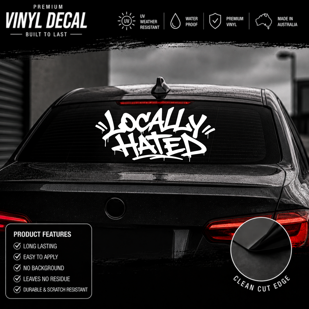 A white vinyl decal sticker reading 'LOCALLY HATED' in a graffiti-style font, shown applied to the rear window of a black car. The image includes marketing text and icons for UV weather resistance, water proof, premium vinyl, made in Australia, and product features, plus a circular inset showing the clean cut edge of the decal.