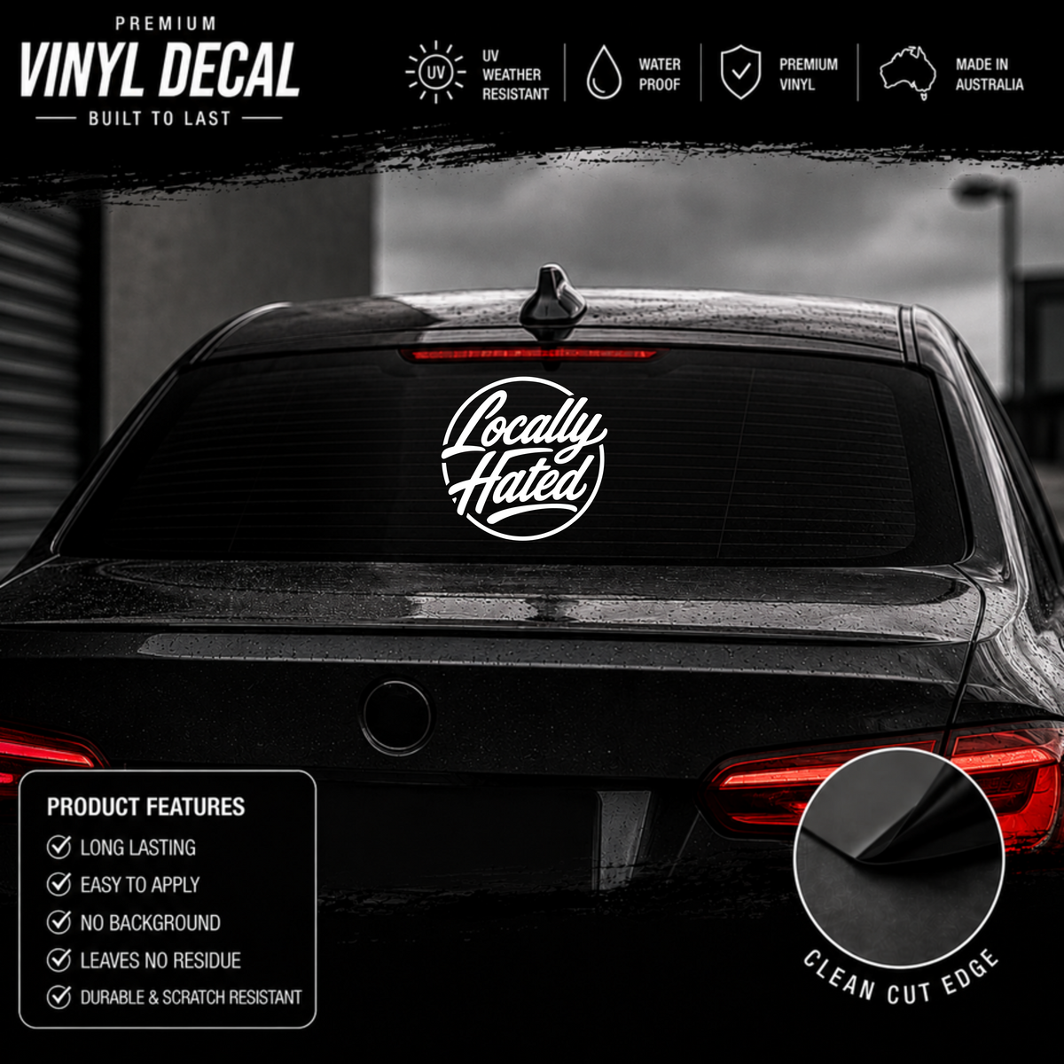 A white vinyl decal reading 'Locally Hated' applied to the back window of a black car, shown in a promotional product graphic with feature callouts and a clean cut edge inset.
